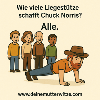 Wie viele Liegestütze schafft Chuck Norris? Alle.