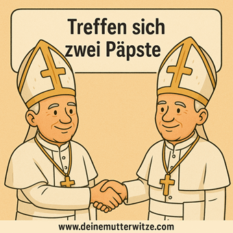 Treffen sich zwei Päpste.